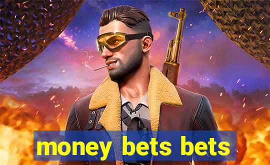 money bets bets