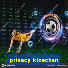 privacy kinechan