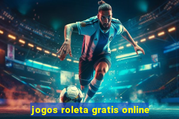 jogos roleta gratis online