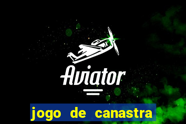 jogo de canastra valendo dinheiro