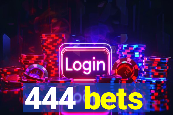 444 bets