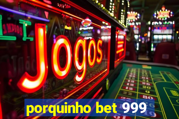 porquinho bet 999