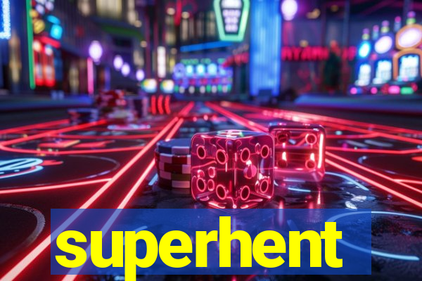 superhent