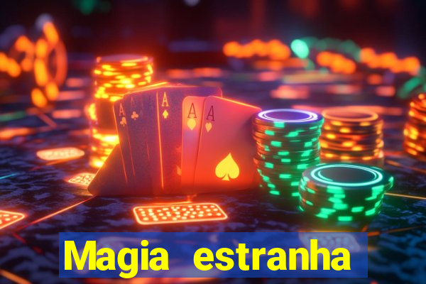 Magia estranha filme completo dublado