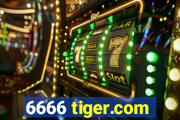 6666 tiger.com