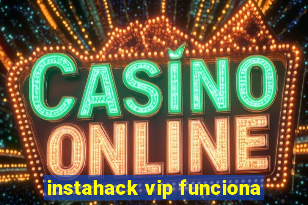 instahack vip funciona