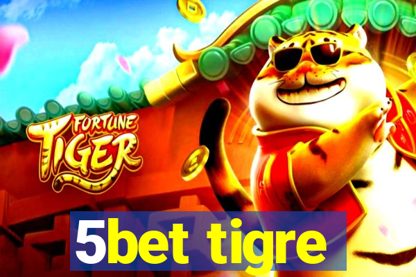 5bet tigre