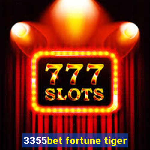 3355bet fortune tiger