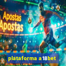 plataforma a18bet