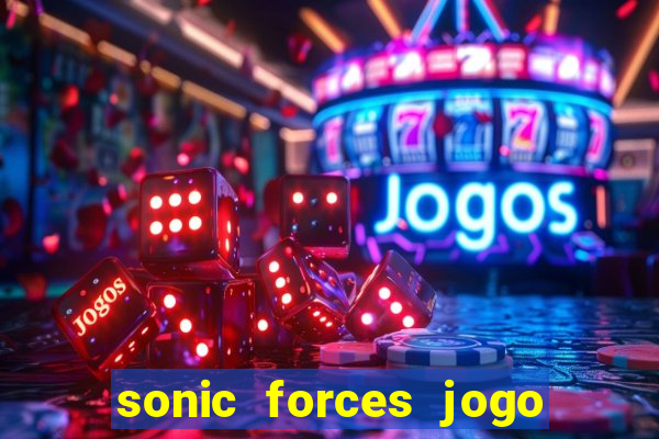 sonic forces jogo de corrida dinheiro infinito