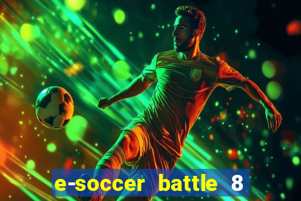 e-soccer battle 8 minutos tabela