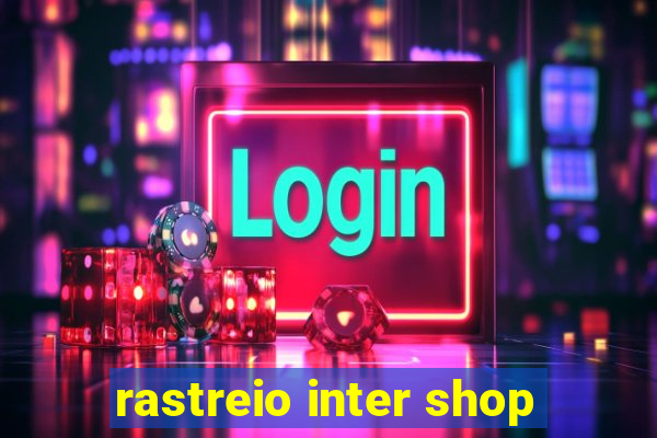 rastreio inter shop