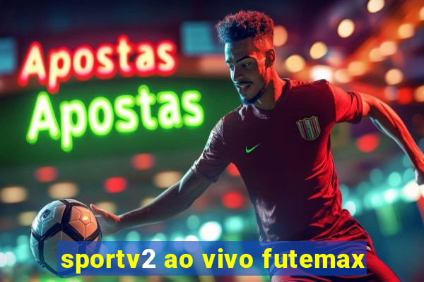 sportv2 ao vivo futemax