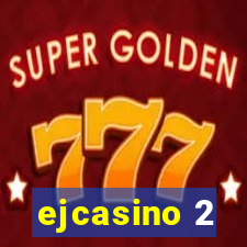 ejcasino 2