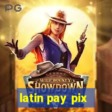 latin pay pix