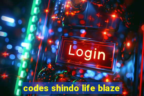 codes shindo life blaze