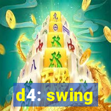 d4: swing