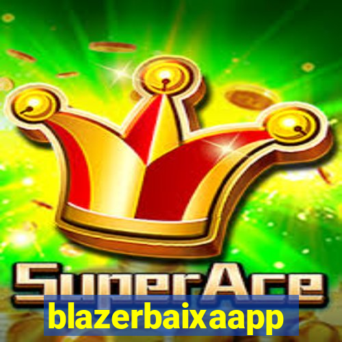 blazerbaixaapp