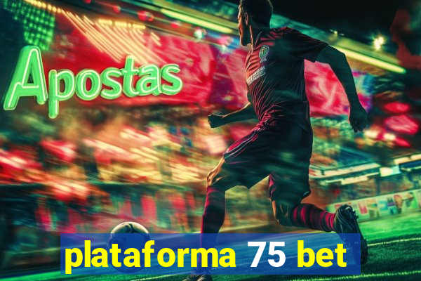 plataforma 75 bet