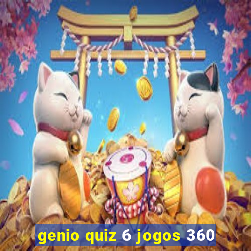 genio quiz 6 jogos 360