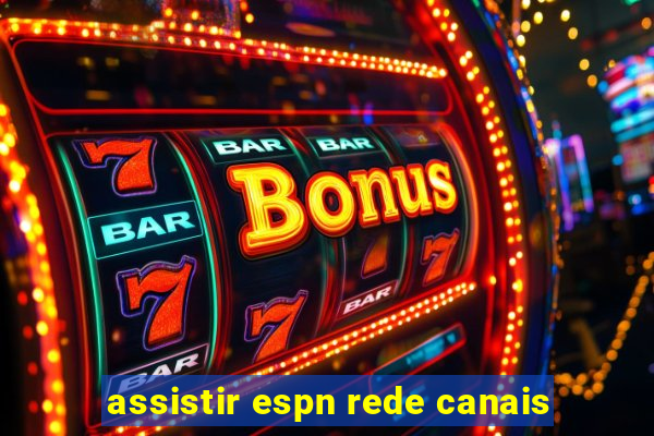 assistir espn rede canais