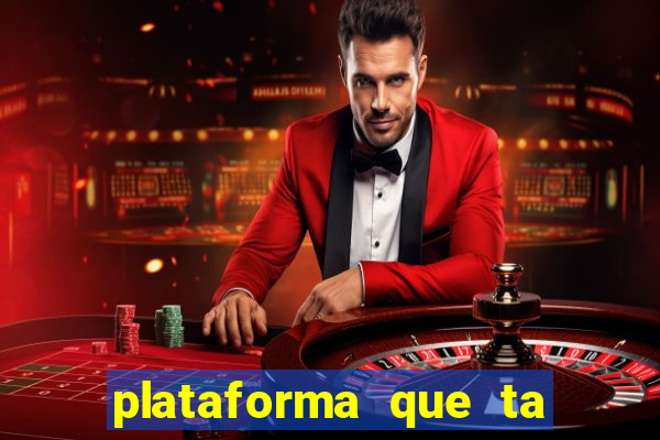 plataforma que ta pagando agora