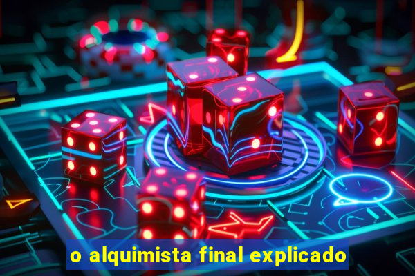 o alquimista final explicado