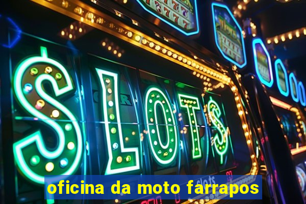 oficina da moto farrapos