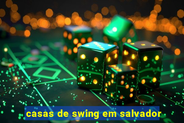 casas de swing em salvador