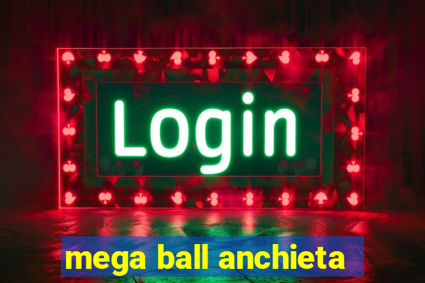 mega ball anchieta