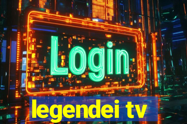 legendei tv