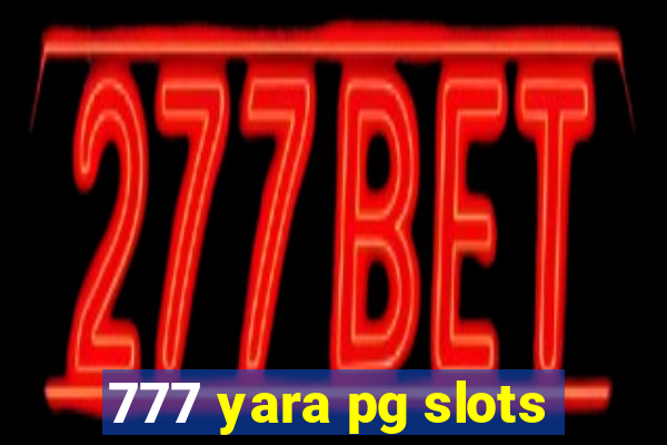 777 yara pg slots