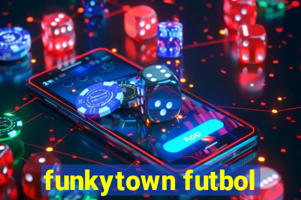 funkytown futbol