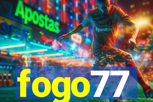 fogo77