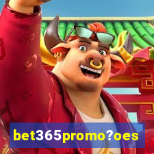 bet365promo?oes