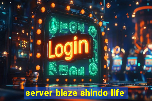 server blaze shindo life