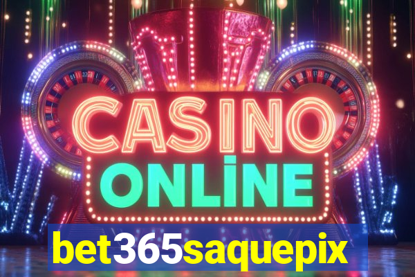 bet365saquepix