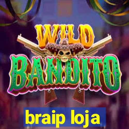 braip loja