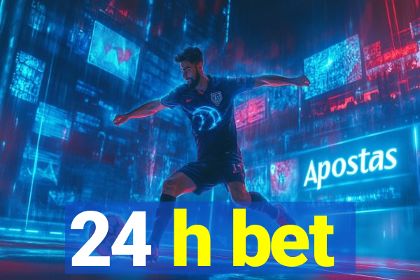 24 h bet