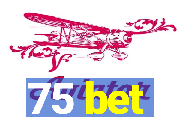 75 bet