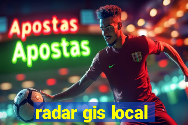 radar gis local