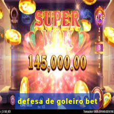 defesa de goleiro bet