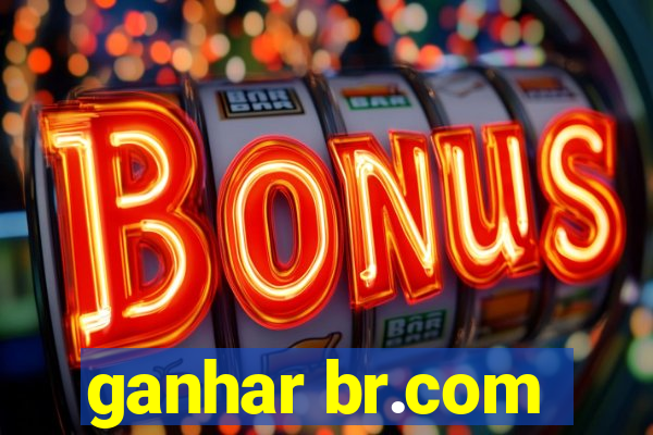 ganhar br.com