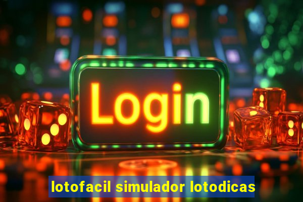 lotofacil simulador lotodicas