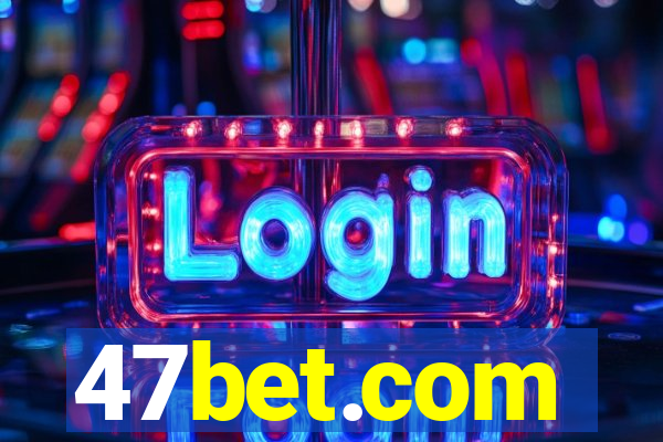 47bet.com