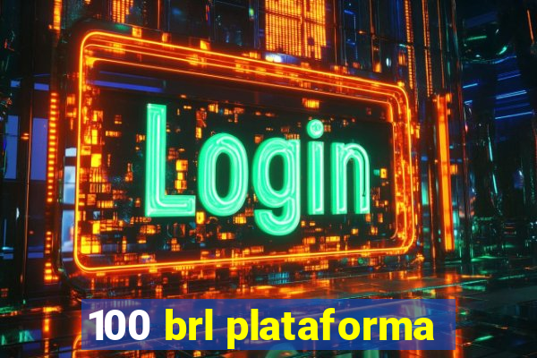 100 brl plataforma