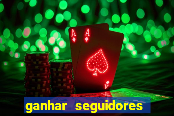 ganhar seguidores instagram gratis