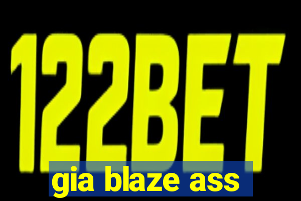 gia blaze ass