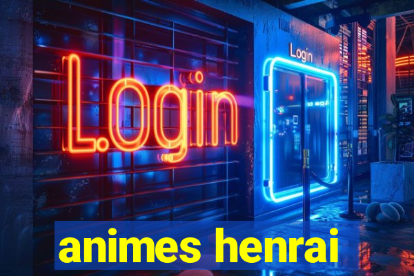 animes henrai