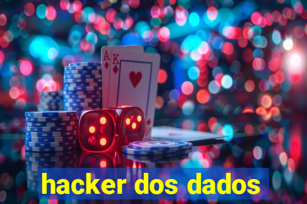 hacker dos dados